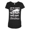 we're gonna have the hap hap happiest christmas Maternity Scoop Neck T-shirt