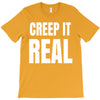 creep it real T-Shirt