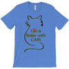 life is better with cats T-Shirt