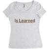 is learned Women's Triblend Scoop T-shirt