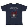 Honor Those Who Place Their Life on the Line so you can Live Yours Toddler T-shirt