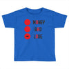 money bad love Toddler T-shirt