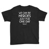 we can be heroes Youth Tee