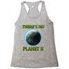 there is no planet  b earth day Racerback Tank