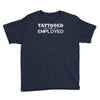 tattooed and employed Youth Tee