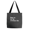 hang on let me overthink this Tote Bags
