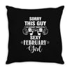 sorry this guy is already taken by a super sexy  february girl Throw Pillow