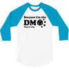 Because Im The Dm That Is Why 3/4 Sleeve Shirt