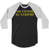 the future is stupid 3/4 Sleeve Shirt