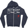 am i drunk Zipper Hoodie