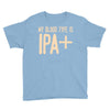 my blood type is ipa+ Youth Tee