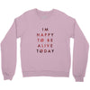 To Be Alive (a233) Crewneck Sweatshirt