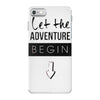 let the adventure begin iPhone 7 Case