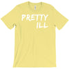 pretty ill T-Shirt