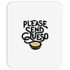 please send queso Mousepad