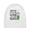 Made With Lots Of Love And a Little Science Baby Beanies