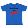 retirement (2) Toddler T-shirt