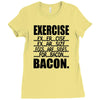 exercise eggs are sides for bacon t shirt funny college tee shirt brea Ladies Fitted T-Shirt