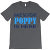 have no fear poppy is here T-Shirt