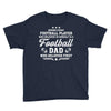 Behind Every Football Player Who Believes in Himself is a Football Dad Youth Tee