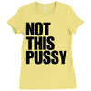 Not This Pussy Ladies Fitted T-Shirt