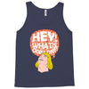 hey man Tank Top