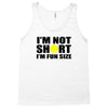 i'm not short, i'm fun size Tank Top