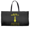 We Are Hoping Its a Jedi Weekender Totes