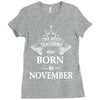 Legends Are Born In November Ladies Fitted T-Shirt