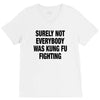 Surely Not Everybody Was Kung Fu Fighting V-Neck Tee