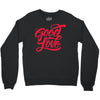 good love Crewneck Sweatshirt