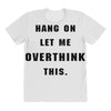 Hang On Let Me Overthink This All Over Women's T-shirt