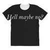 hell maybe no All Over Women's T-shirt