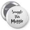 Snuggle this Muggle Pin-back button