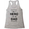 i have a hero i call him dad Racerback Tank