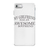 my girlfriend has an awesome boyfriend iPhone 7 Case
