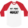 my pen is huge 3/4 Sleeve Shirt