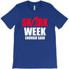 shark week enough said T-Shirt