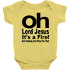 oh lord jesus it's a fire Baby Onesie