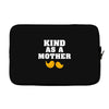 Kind As A Mother Laptop sleeve