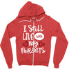 I Still Live With My Parents Zipper Hoodie