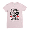 I Still Live With My Parents Ladies Fitted T-Shirt