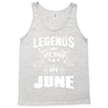 Legends Are Born In June Tank Top