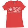 science tshirt never trust an atom Ladies Fitted T-Shirt