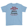 hand it to short people Youth Tee