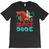 super dude T-Shirt