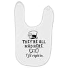 They're All Mad Here. I fit right in Baby Bibs