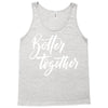 better together 3 Tank Top