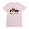 pizza is my valentine 56 Ladies Fitted T-Shirt