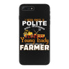 I Was Once A Polite Well Mannered Young Lady And The I Became A Farmer iPhone 7 Plus Case